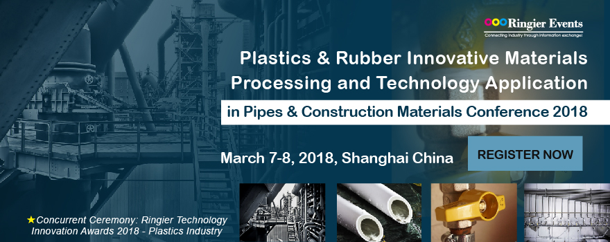 Plastics & Rubber Innovative Materials Processing and Technology Application in Pipes & Construction Materials Conference 2018