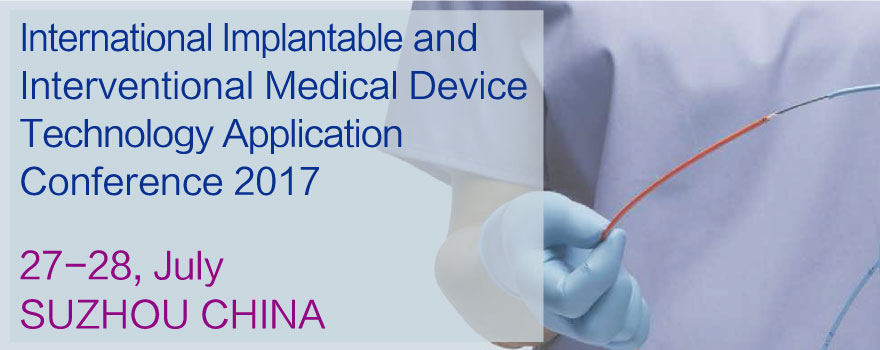 International Implantable and Interventional Medical Device Emerging Technology Application Conference 2017