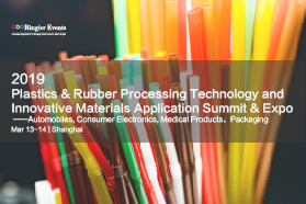 Plastics & Rubber Processing Technology and Innovative Materials Application Summit & Expo 2019 -- Automobiles, Consumer Electronics, Medical Products,  Packaging
