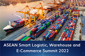 ASEAN Smart Logistics, Warehouse, and E-Commerce Summit 2022