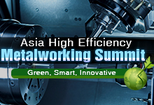 Asia High Efficiency Metalworking Summit 2014 --Green, Smart, Innovative, High Speed and Efficient Metalworking Processes